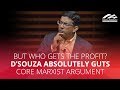 BUT WHO GETS THE PROFIT? D'Souza absolutely guts core Marxist argument