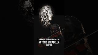 The unsolved murder case of Italian composer Stradella