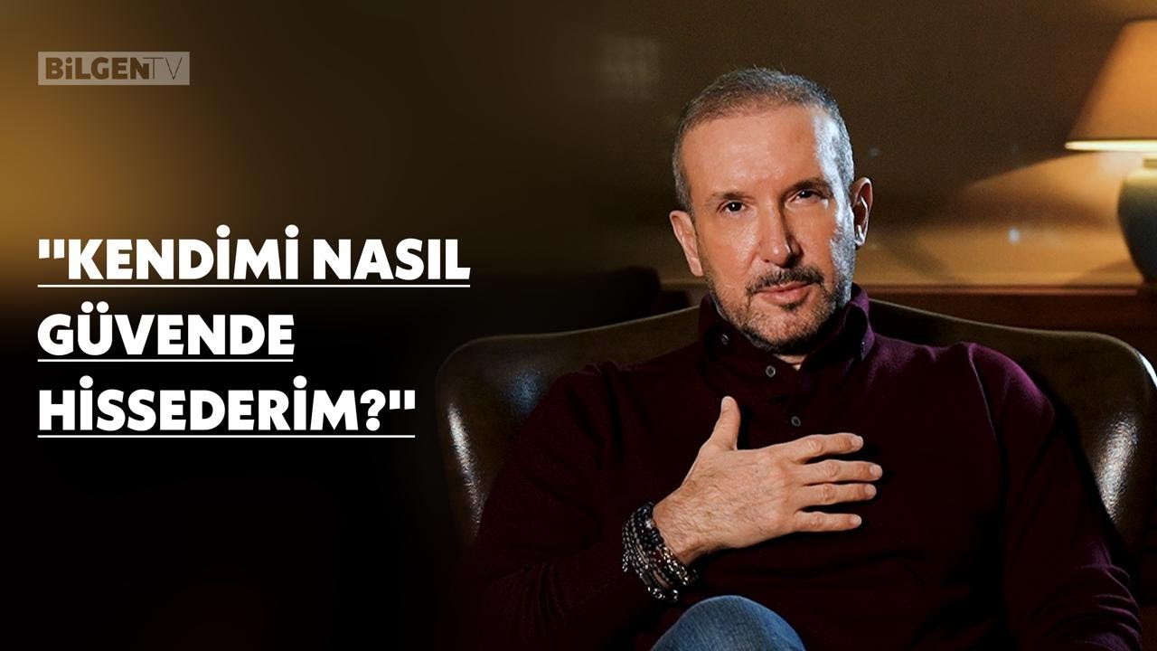 Kendimi Nasıl Güvende Hissederim? I Dr. İbrahim Bilgen