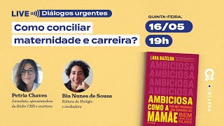 Diálogos urgentes: Como conciliar maternidade e carreira?