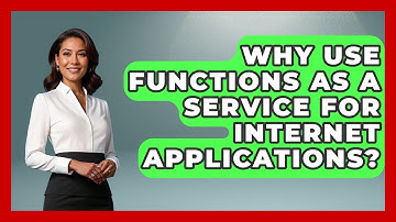 Why Use Functions As A Service For Internet Applications? - Internet Infrastructure Explained