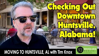 Moving To Huntsville, Alabama Checking Out Downtown Huntsville, Alabama Tim Knox