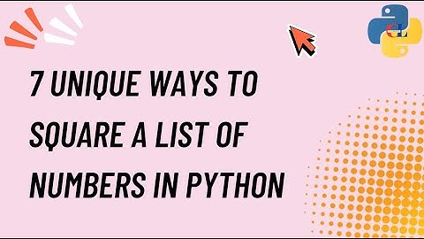 7 unique ways to square a list of numbers in Python