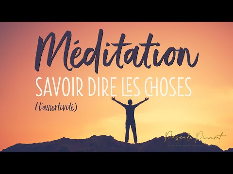 ASSERTIVITÉ – Savoir dire les choses avec justesse 💬