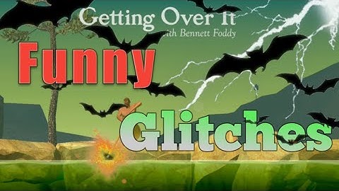 Getting over it funny glitches