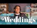 Too Many Weddings