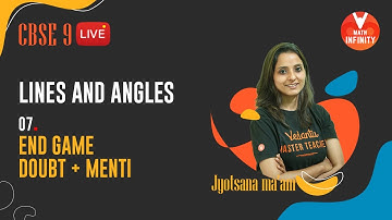 Lines and Angles L- 7 | End Game: Doubt +Menti Quiz | Class 9 Maths Chapter 6 | NCERT Solutions