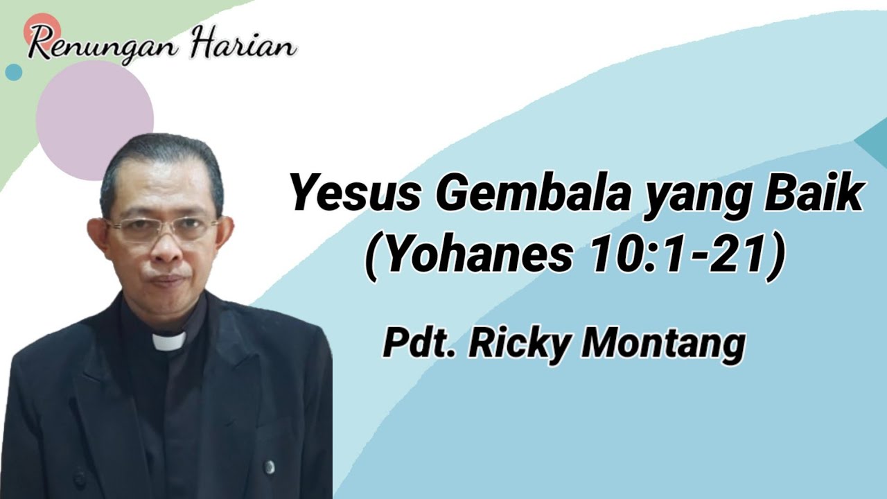 Yesus Gembala yang Baik, Yohanes 10:1-21 (@ Pdt Ricky Montang)