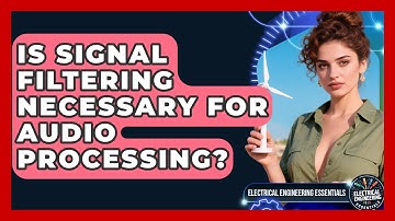 Is Signal Filtering Necessary for Audio Processing? | Electrical Engineering Essentials News