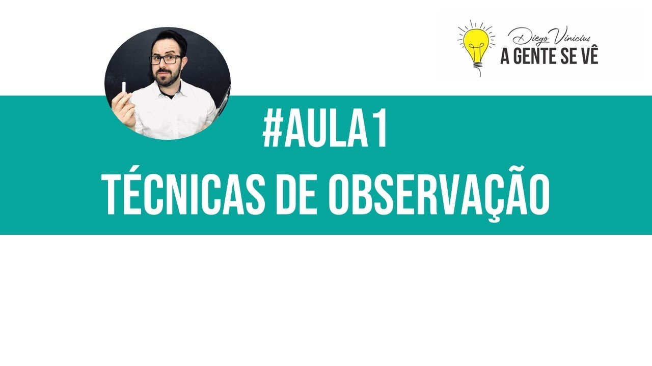 Aula 1 Técnicas de Observação | Prof. Dr. Diego Vinícius
