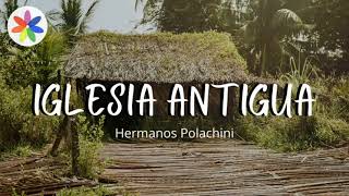 Video thumbnail of "Hermanos Polachini - Iglesia Antigua."