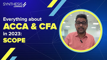 Everything about ACCA & CFA in 2023: Scope | Synthesis Learning