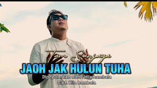 Lagu Lampung populer - JAOH JAK HULUN TUHA - Tam Sanjaya - Cipt. Hila hambala