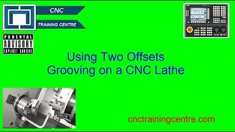 Using Two Offsets When Grooving on a CNC Lathe
