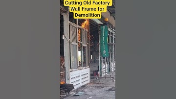 Cutting Old Factory Wall Frame for Demolition