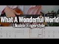What A Wonderful World (Ukulele Fingerstyle Play Along) Tabs On Screen