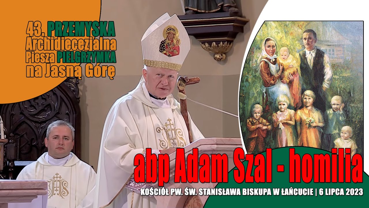 Pielgrzymka Przemyska 2023 - dzień 3 - abp Adam Szal - Homilia