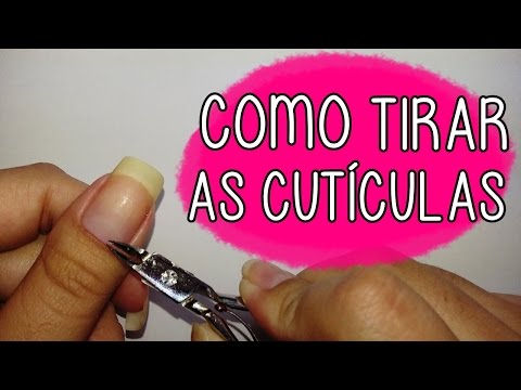 COMO TIRAR AS CUTÍCULAS | PASSO-A-PASSO