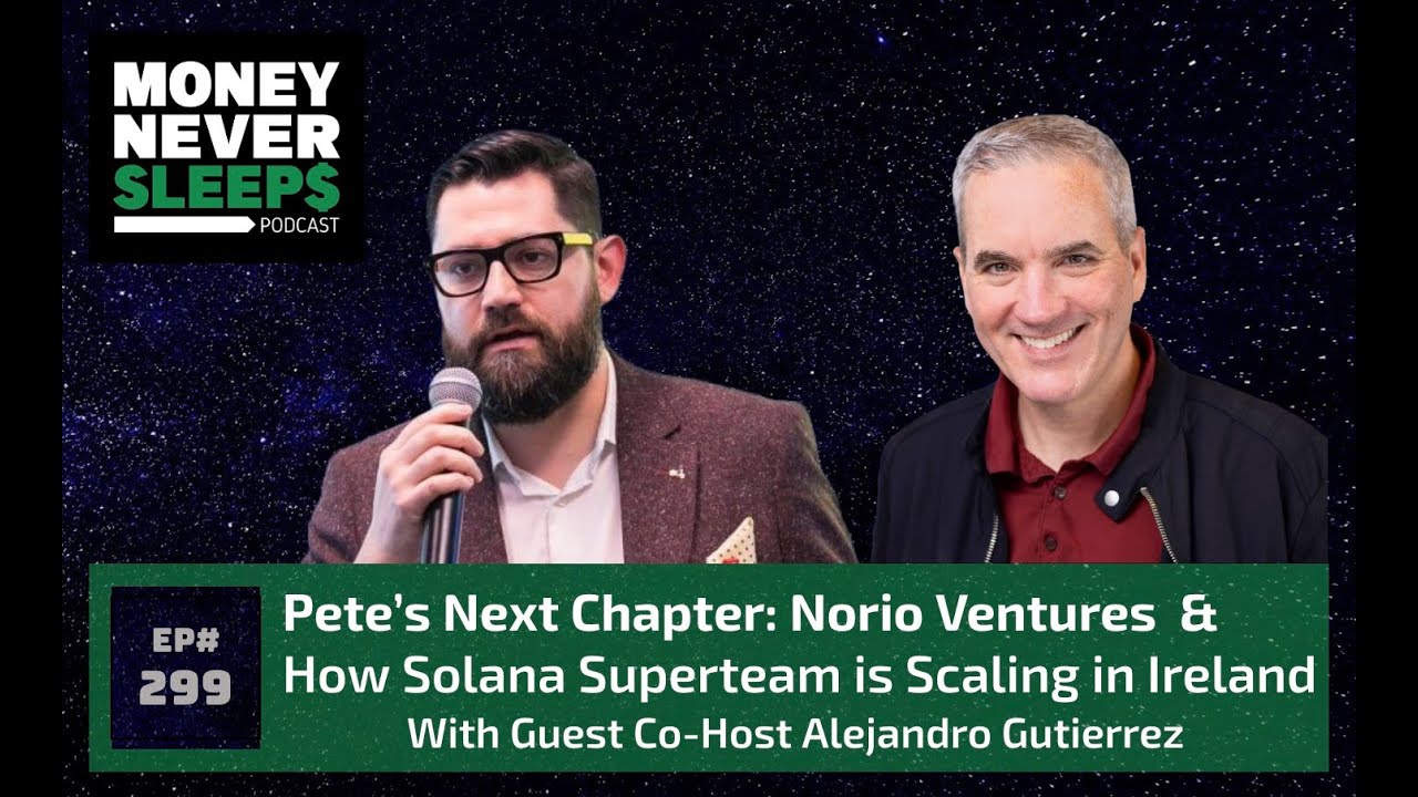299: Norio Ventures’ Next Phase | Scaling Solana in Ireland | Stablecoin Growth | Tokenized Secur...