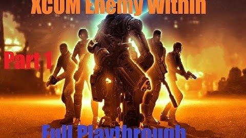 Xcom Enemy Within Playthrough No Commentary Part 1