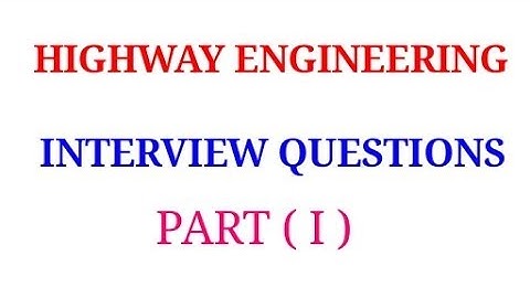 HIGHWAY ENGINEERING INTERVIEW  QUESTIONS  ||PART 1||