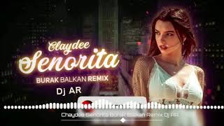 Chaydee Senorita Burak Balkan Remix Dj AR Resimi