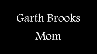 Garth Brooks - Mom (Official Lyric Video)