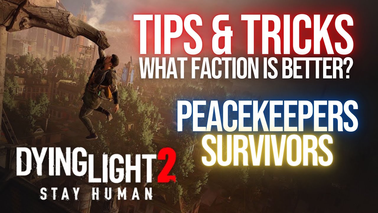 Which Is Better Faction Peacekeepers Or Survivors Dying Light 2