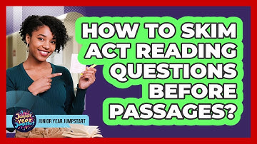 How To Skim ACT Reading Questions Before Passages?