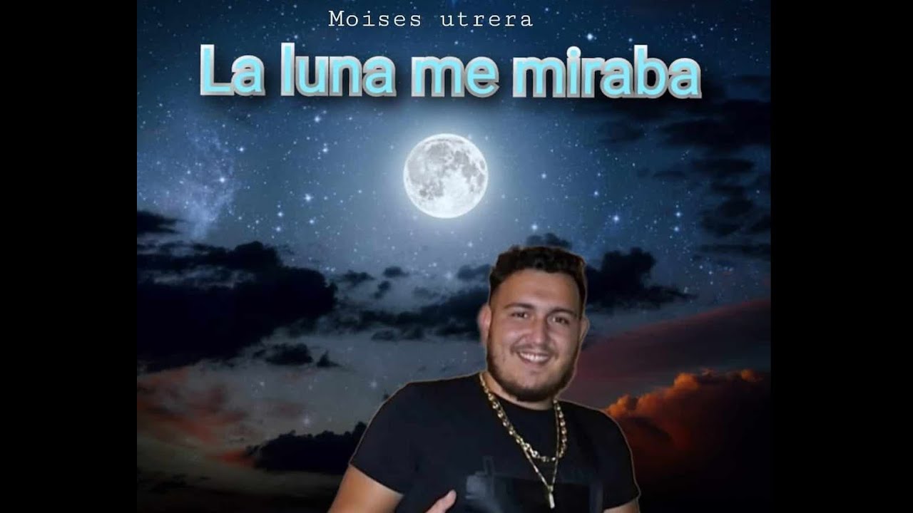 Moises Utrera la luna me miraba