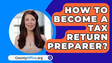 How To Become A Tax Return Preparer? - CountyOffice.org