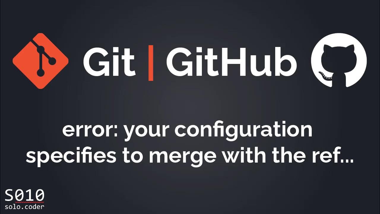 Git Error | Github Error: Your Configuration Specifies To Merge With The  Ref 'Refs/Heads/Branch' - Youtube