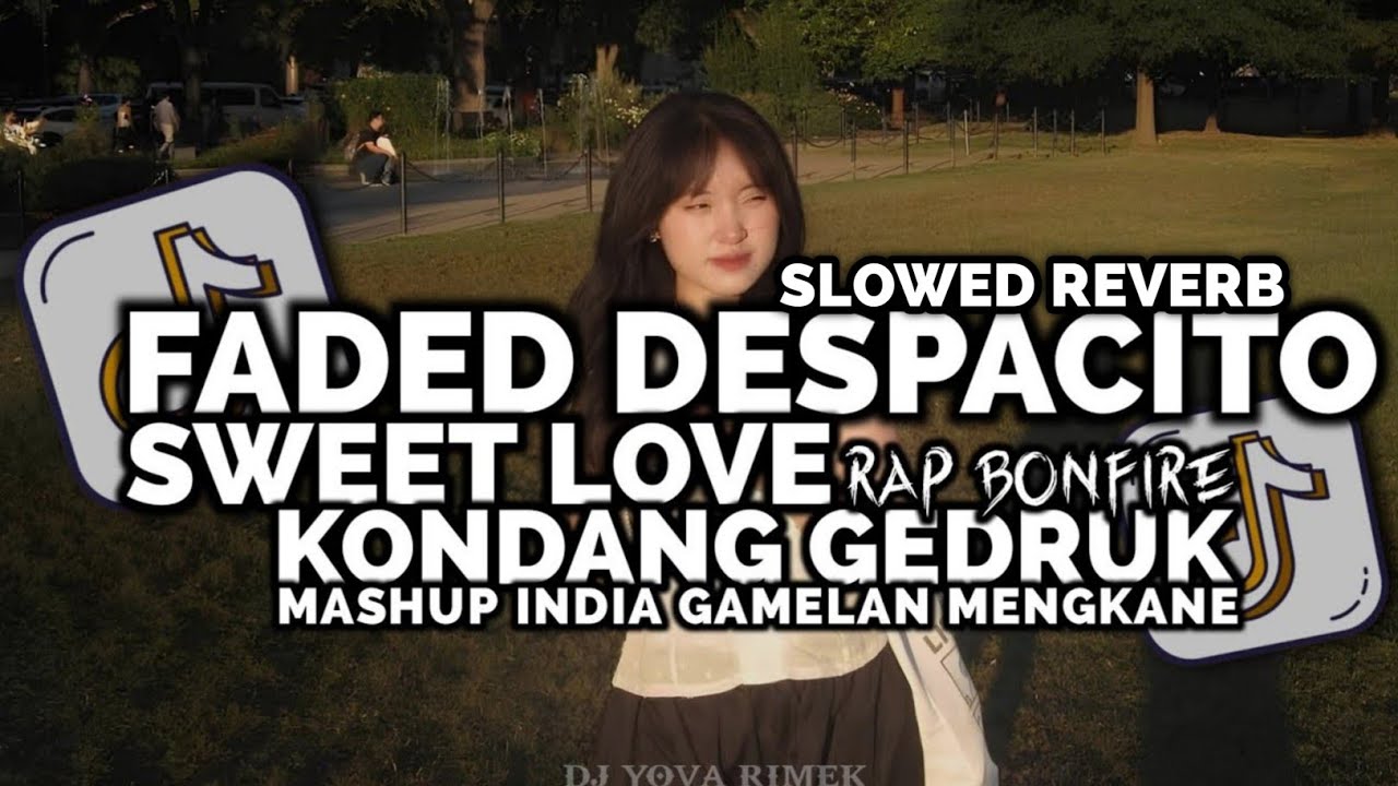 DJ FADED X DESPACITO X SWEET LOVE SLOWED REVERB STYLE KONDANG GEDRUK GAMELAN CANDU YOVA FVNKY 2025