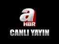 Sabah Haberleri A Haber Canlı Yayın - YouTube