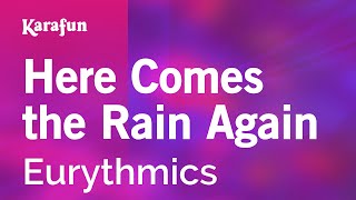 Here Comes the Rain Again - Eurythmics | Karaoke Version | KaraFun