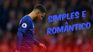 Eden Hazard ● Nicolas Germano - Simples e Romântico (Gäbriël Fütz)