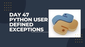 Day 47 Python User defined Exceptions
