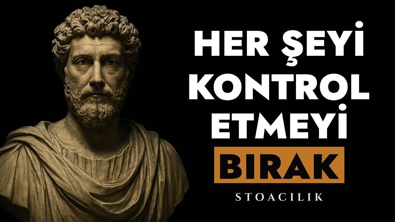 Kontrol Edemediğiniz Her Şeyden Kendinizi Koparmanın 5 Yolu | Stoacılık