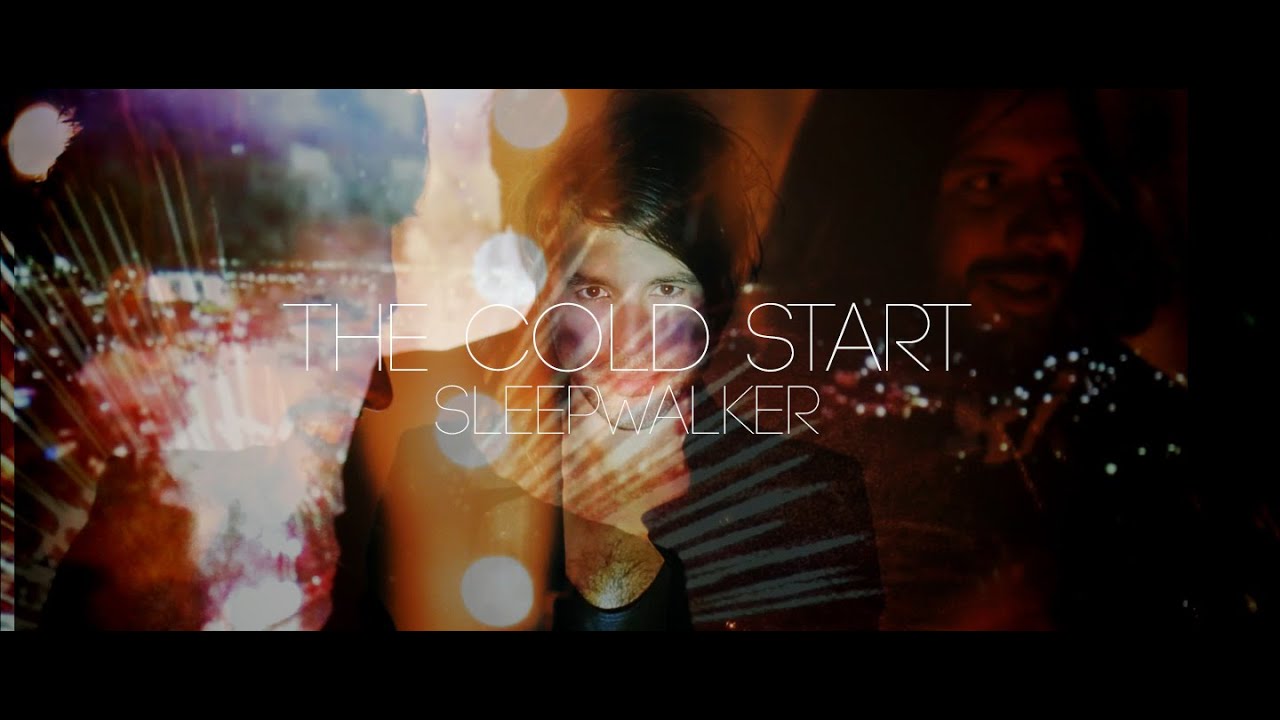 The Cold Start - Sleepwalker (Official Music Video - HD) auf YouTube ansehen The Cold Start - Sleepwalker (Official Music Video - HD) auf YouTube ansehen