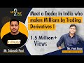 Meet a Trader in India who makes Crores by Trading Derivatives!