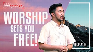 Worship Sets You Free! | Paul De Vera | Run Through