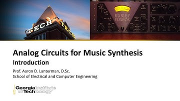 ECE4450 L1: Analog Circuits for Music Synthesis: Introduction (Georgia Tech course)