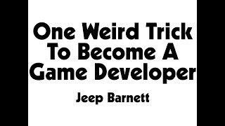 One Weird Trick To Become A Game Developer