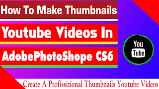 How Make Thumbnails Youtube_Videos in AdobePhotoShopeCs6