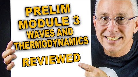 Review Preliminary Physics  Module 3 Waves and Thermodynamics
