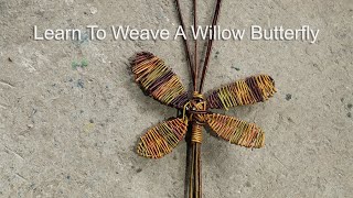 Learn to weave a willow butterfly