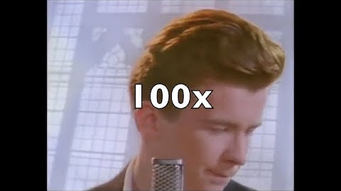 Never Gonna Give You Up but it gets Faster Everytime | Rick Roll faster everytime | 100x