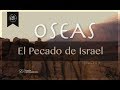 EL PECADO DE ISRAEL (005 OSEAS 4:1-19)