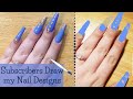 Subscribers Draw my Nail Designs || Episode 4