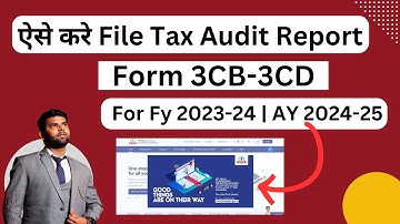 How To File Tax Audit Report Form 3CD for AY 2024-25 and fy 2023-24 on income tax portal